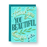 "Thank You, You Beautiful Human You" - A2 Card