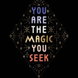 You Are the Magic You Seek