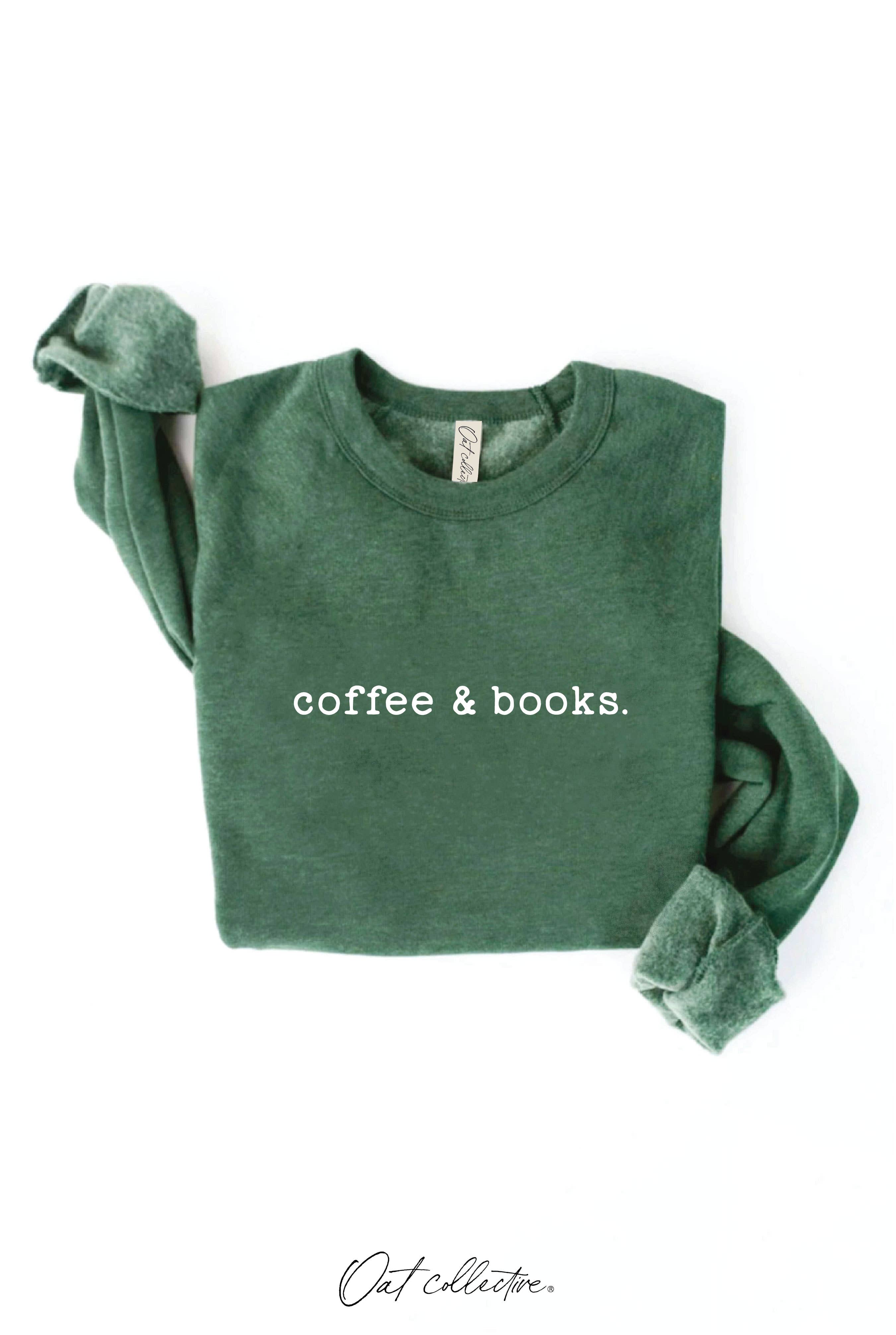 "coffee & books." Sweatshirt