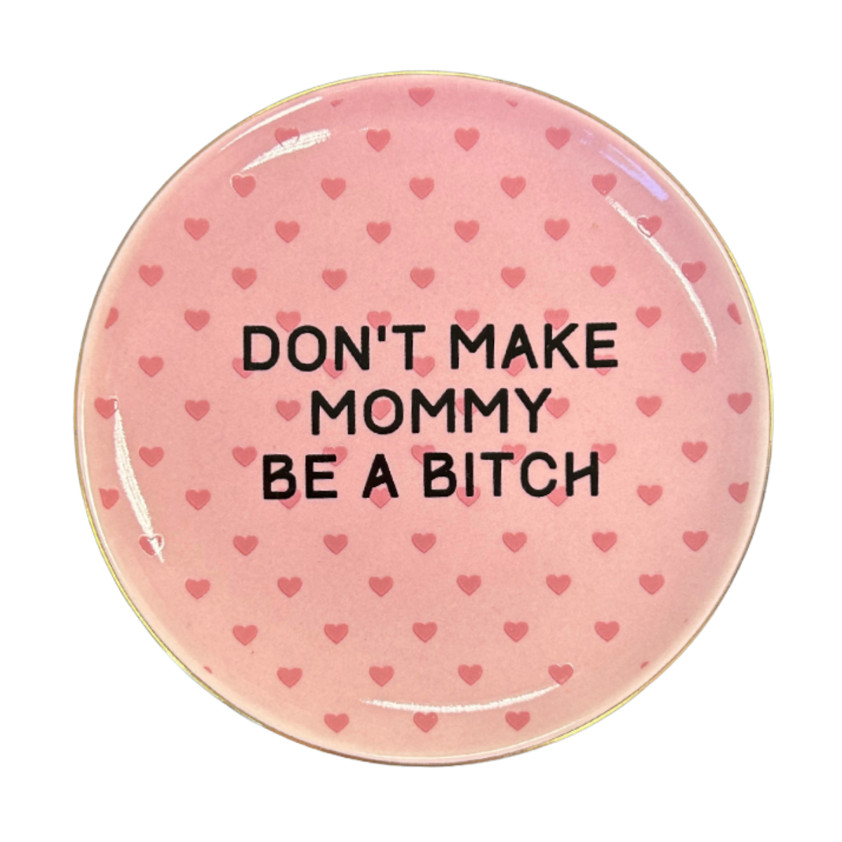 "Don't Make Mommy Be A Bitch" Trinket Tray