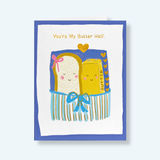 New Greeting Card- You’re My Butter Half