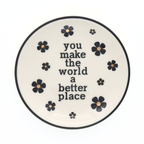 You Make The World A Better Place - Round Trinket Tray
