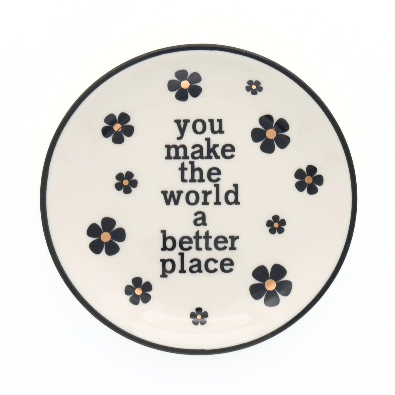 You Make The World A Better Place - Round Trinket Tray