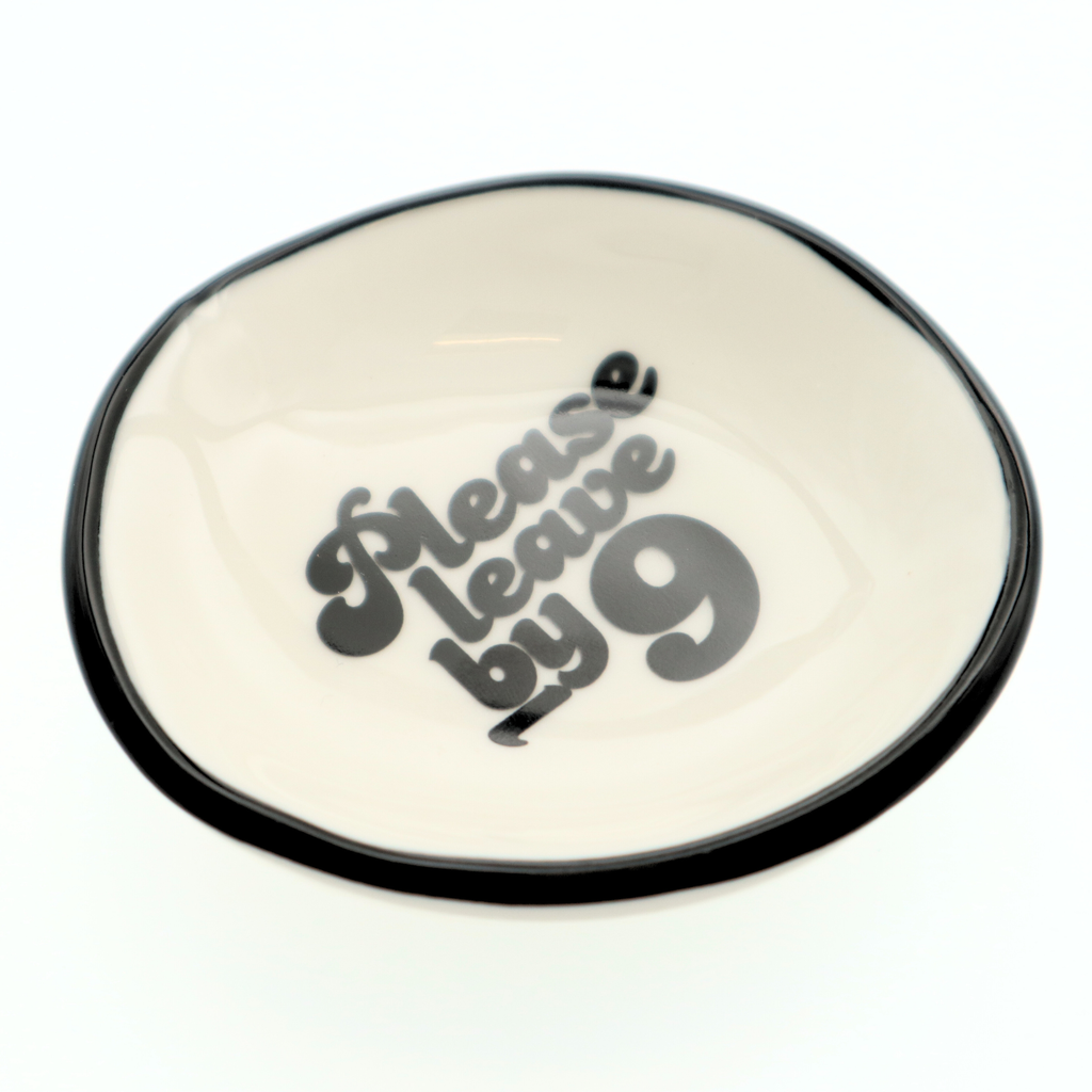 "Please Leave By 9" Ring Dish