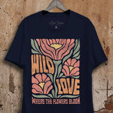 "Wild Love Where The Flowers Bloom" Graphic Top
