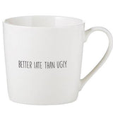 Cafe Mug - Better Late Than Ugly