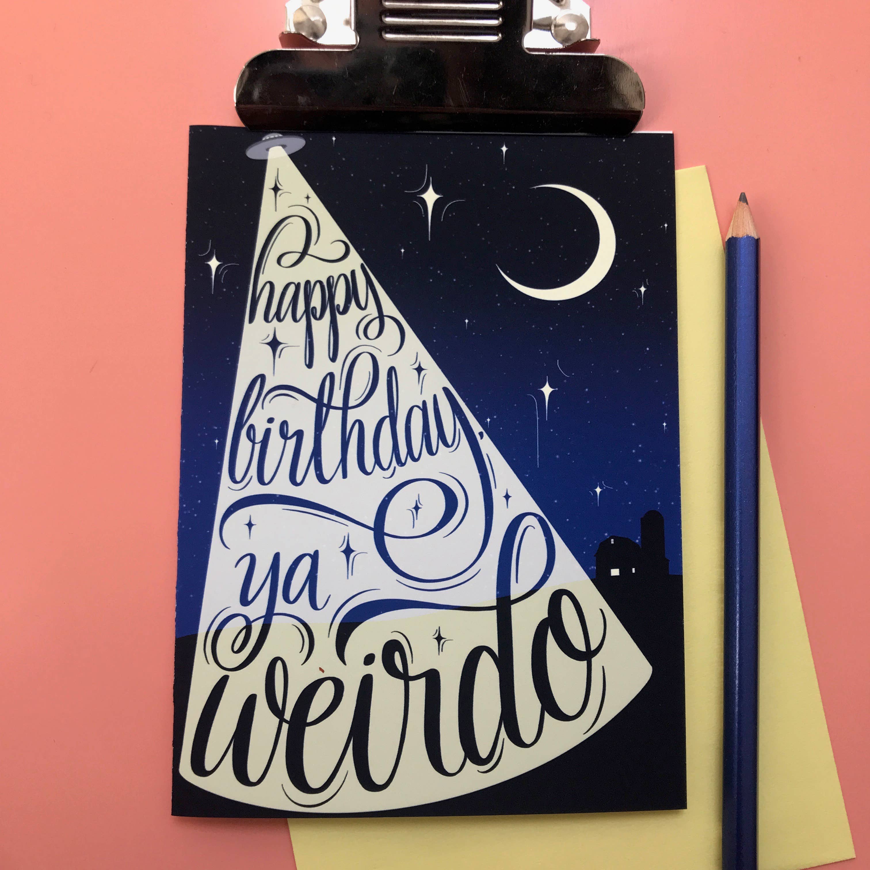 "Happy Birthday, Ya Weirdo" - A2 Card