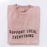 "SUPPORT LOCAL EVERYTHING" T-shirt
