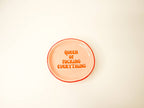 "Queen Of Fucking Everything" - Round Trinket Tray