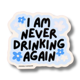 Blue "I Am Never Drinking Again" Sticker