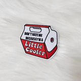 'Don't Hate Me Because I'm A Little Cooler' Woven Embroidery Iron On Patch