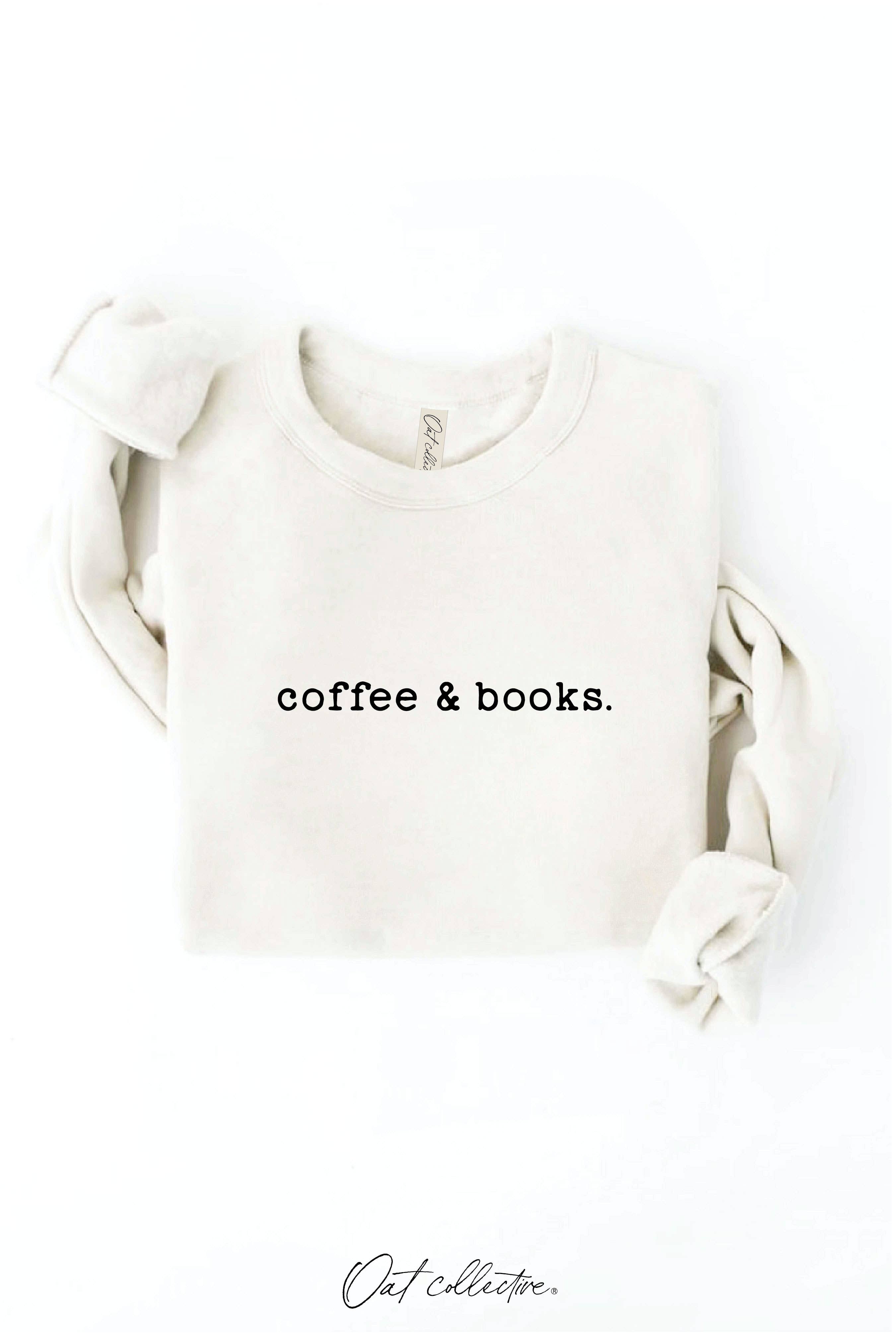 "coffee & books." Sweatshirt