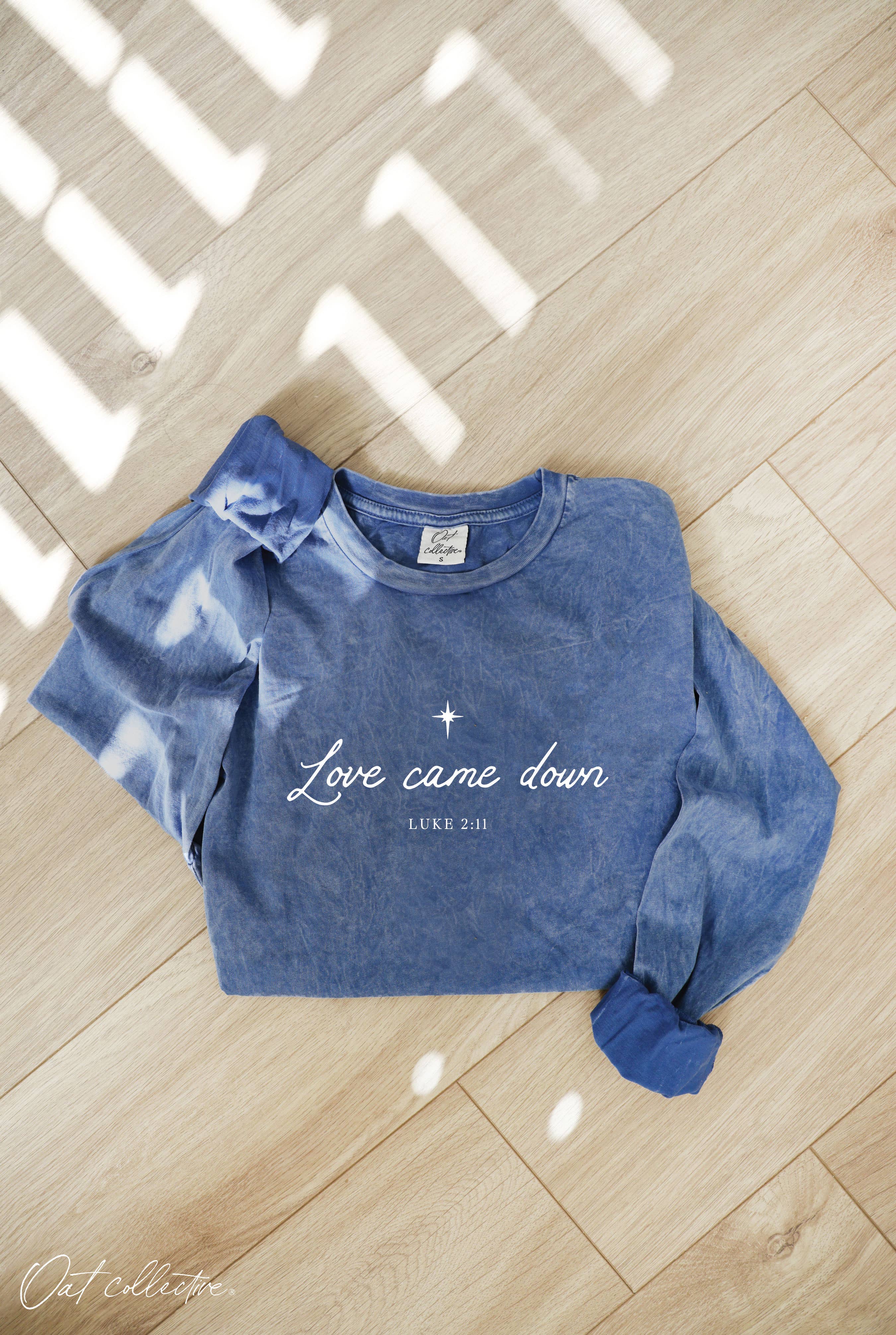 "LOVE CAME DOWN" Long Sleeve