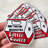 'Don't Hate Me Because I'm A Little Cooler' Woven Embroidery Iron On Patch