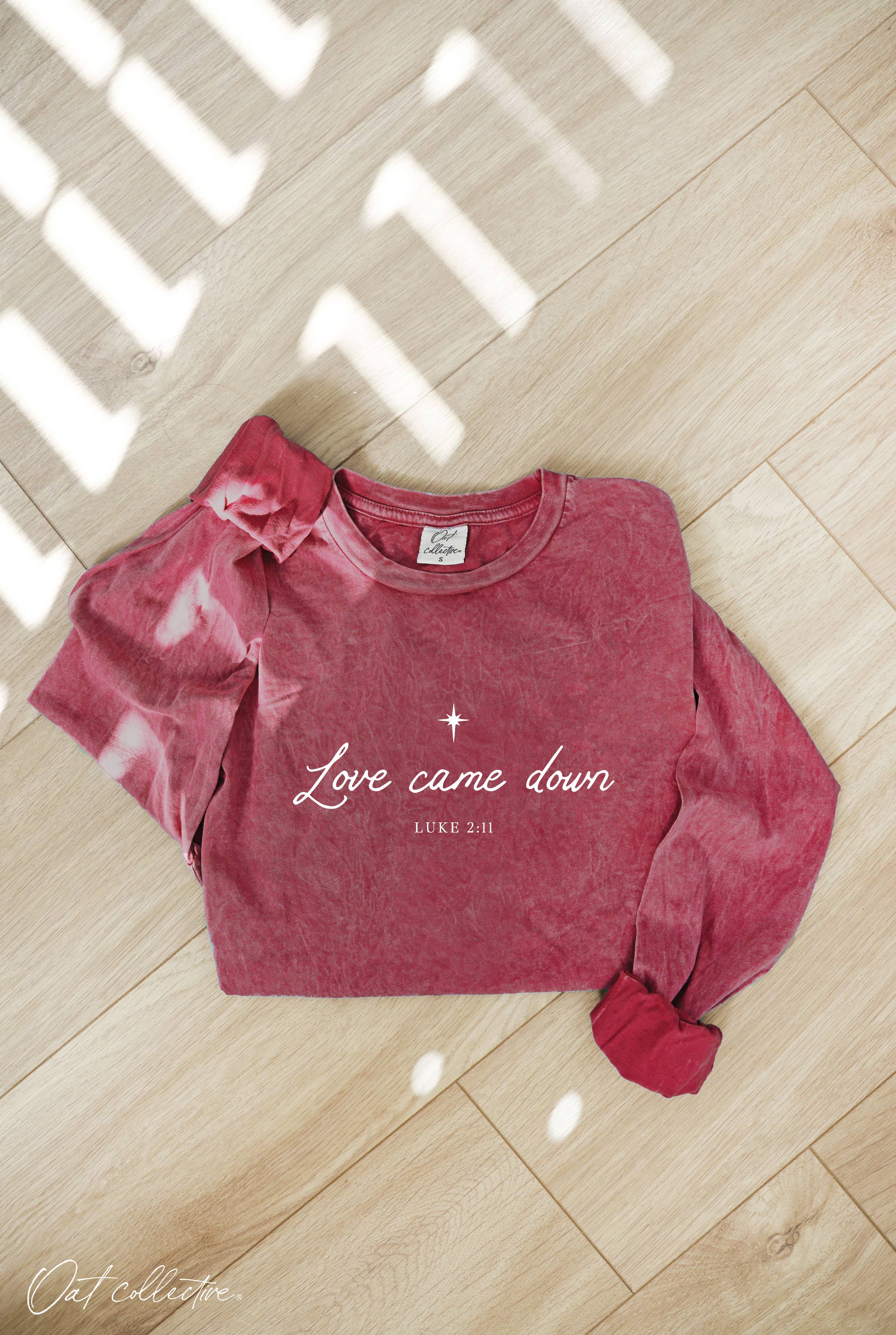 "LOVE CAME DOWN" Long Sleeve